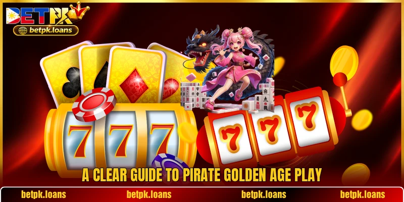 A clear guide to Pirate Golden Age play