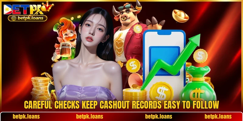 Careful checks keep cashout records easy to follow Careful checks keep cashout records easy to follow