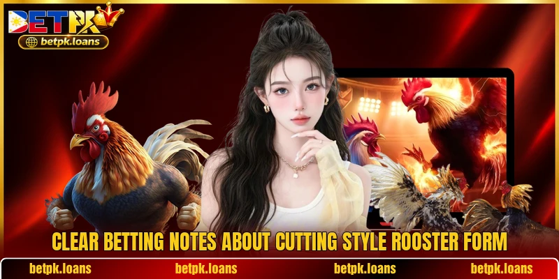 Clear betting notes about Cutting Style Rooster form Clear betting notes about Cutting Style Rooster form
