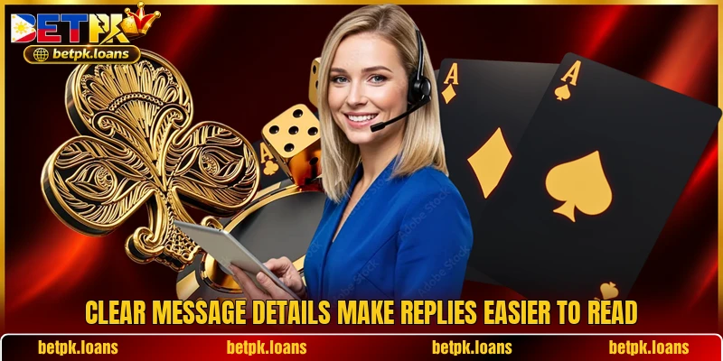 Clear message details make replies easier to read