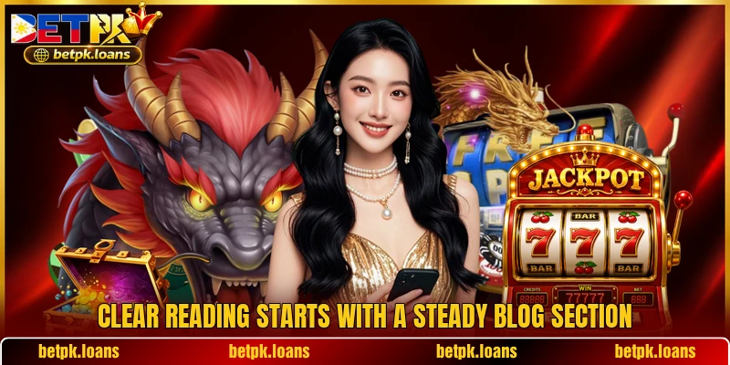 Clear reading starts with a steady blog section