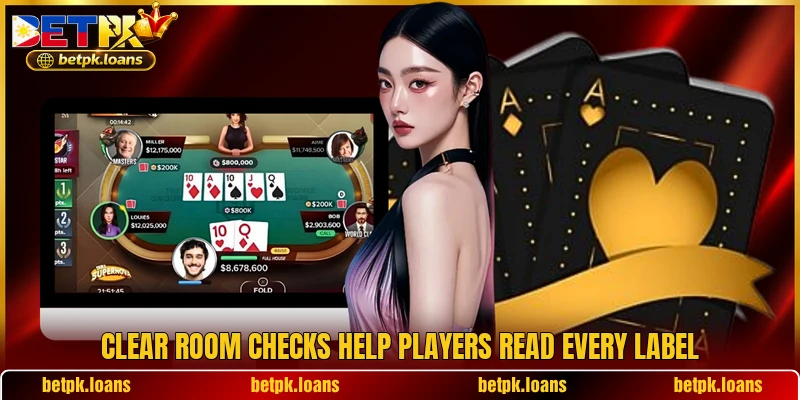 Clear room checks help players read every label