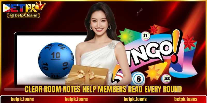 Clear room notes help members read every round Clear room notes help members read every round
