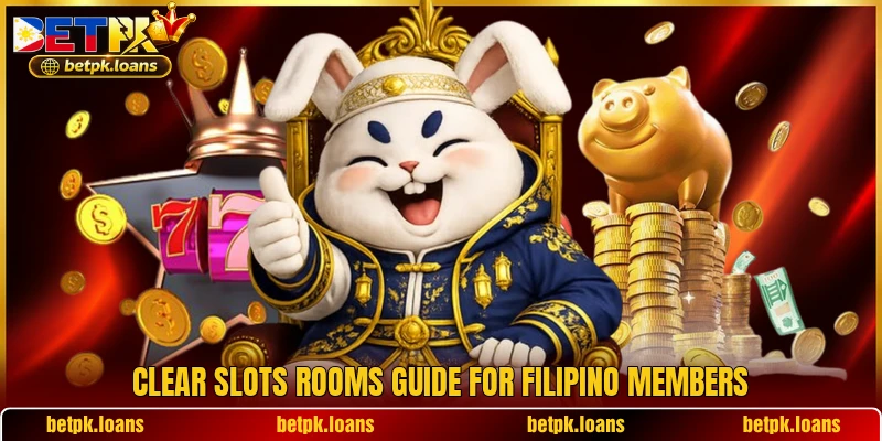 Clear slots rooms guide for Filipino members