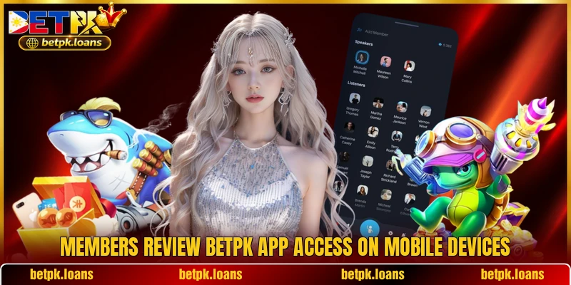 Members review BETPK app access on mobile devices Members review BETPK app access on mobile devices
