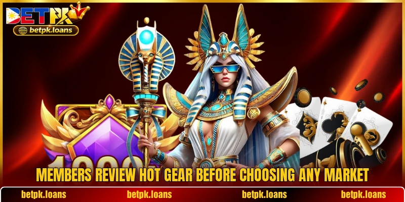 Members review Hot Gear before choosing any market Members review Hot Gear before choosing any market
