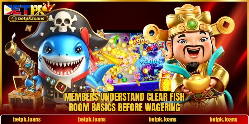 Members understand clear Fish room basics before wagering