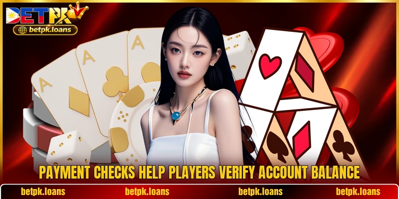 Payment checks help players verify account balance Payment checks help players verify account balance