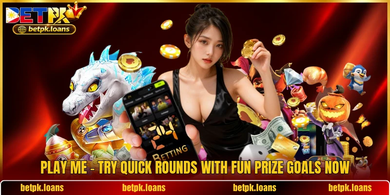 Play Me - Try Quick Rounds With Fun Prize Goals Now
