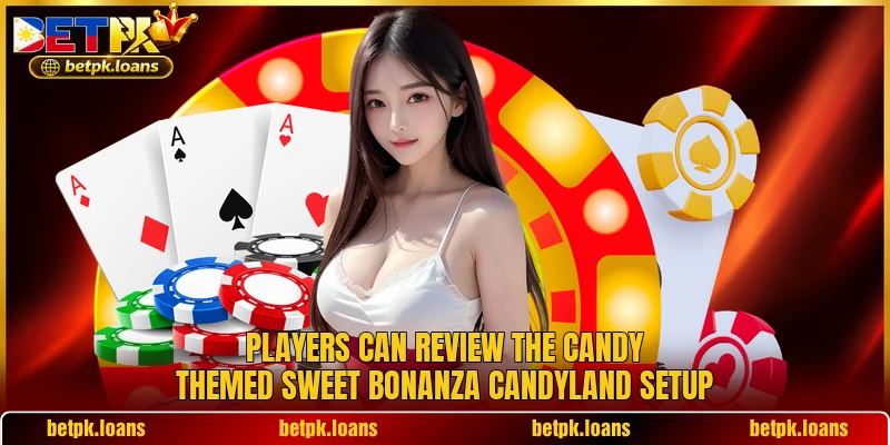 Players can review the candy themed Sweet Bonanza CandyLand setup