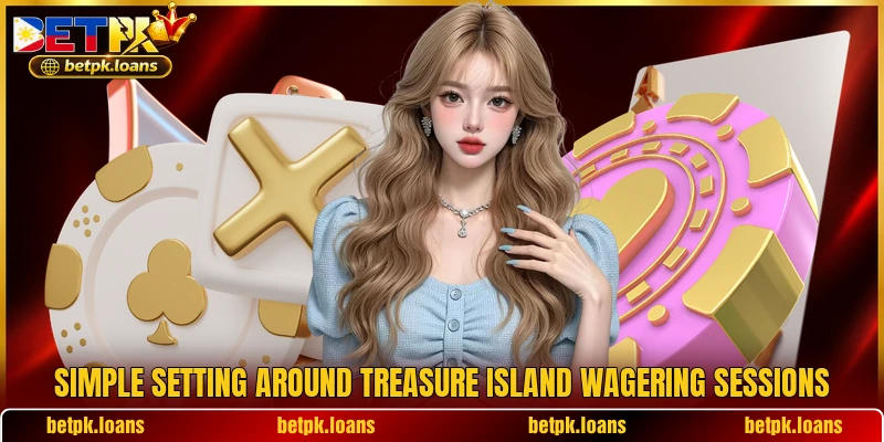 Simple setting around Treasure Island wagering sessions