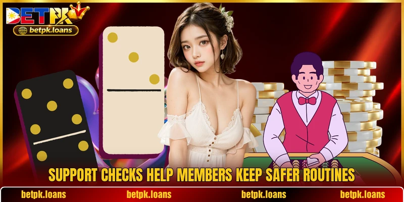 Support checks help members keep safer routines